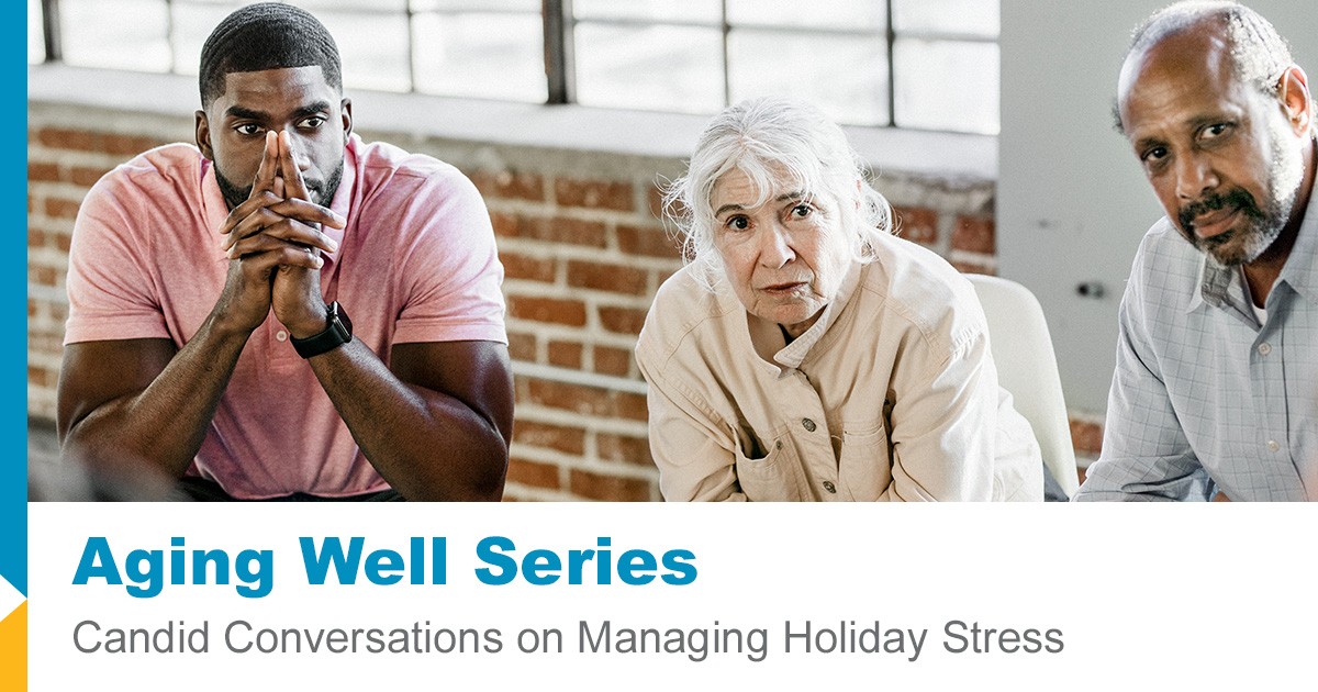 Aging Well Series: Candid Conversations on Managing Holiday Stress